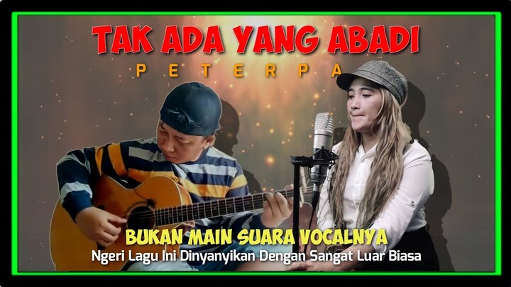 MENGERIKAN BRO‼️LAGU INI DICOVER DENGAN SANGAT SEMPURNA | TAK ADA YANG ABADI (Peterpan) Alip Ft Feby