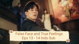 False Face and True Feelings Eps 13 - 14 Indo Sub