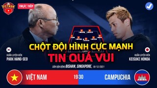 🔴Trực Tiếp Từ ĐTVN: HLV Park Báo Tin Cực Vui, Chốt Đội Hình Cực Mạnh Đấu Campuchia