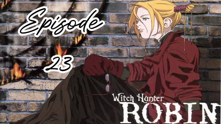 Witch Hunter Robin |Ep 23