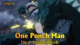 One Punch Man Tập 9 - Saitama đến rồi