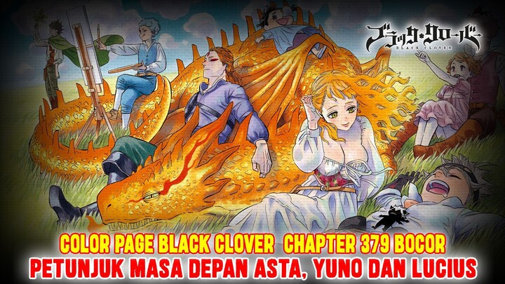 COLOR PAGE BLACK CLOVER CHAPTER #379 BOCOR❗PETUNJUK MASA DEPAN ASTA, YUNO DAN LUCIUS❗JULIUS MUNCUL❓