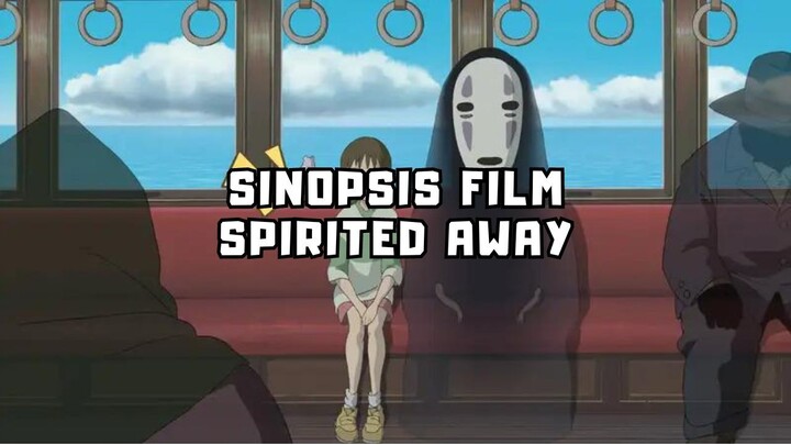 SINOPSIS ANIME FILM SPIRITED AWAY