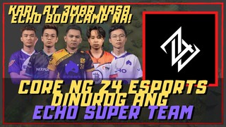 ECHO SUPER TEAM DINUROG NG CORE NG Z4 ESPORTS | KARLTZY AT 3MARTZY NASA BOOTCAMP NA NG ECHO