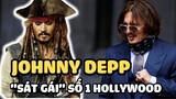 Johnny Depp: Tài tử “sát gái” số 1 Hollywood, ruồng rẫy vợ kết hôn tình trẻ, mất hết sự nghiệp