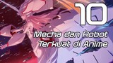 10 Daftar Mecha dan Robot Terkuat di Anime