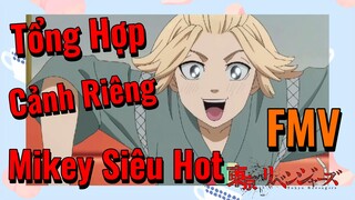 [Tokyo Revengers FMV | Tổng Hợp Cảnh Riêng Mikey Siêu Hot