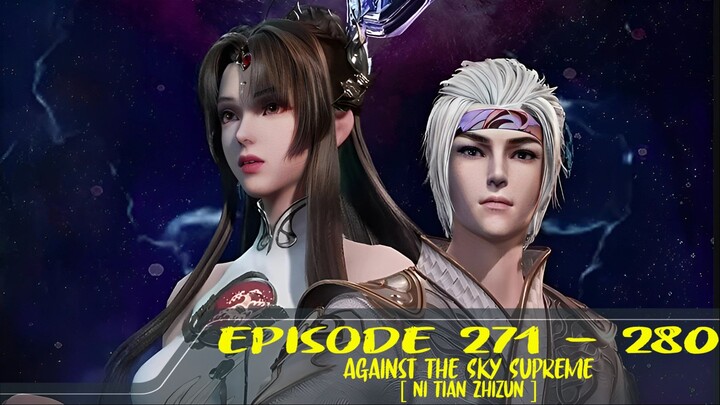 Against The Sky Supreme Episode 271-280 [ Ni Tian Zhizun ]