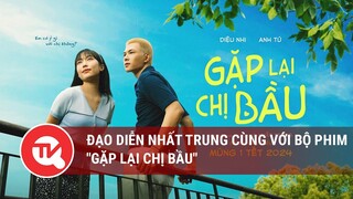 Đạo diễn Nhất Trung cùng với bộ phim "Gặp lại chị bầu" | Truyền hình Quốc hội Việt Nam