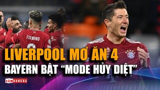 LIVERPOOL nuôi mộng ĂN 4 LỊCH SỬ - BAYERN BẬT “MODE HỦY DIỆT” trong cơn thịnh nộ của LEWANDOWSKI