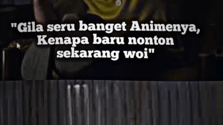 Anime apa yg buat lu pertama kali, ngucapin kalimat ini?😁