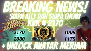 BREAKING NEWS! SIAPA LAWAN DAN SIAPA KAWAN KVK 4 2170 + UNLOCK AVATAR MERIAM | RISE OF KINGDOMS INDO