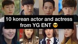 10 KOREAN ACTOR AND ACTRESS FROM YG ENTERTAINMENT