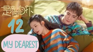 🍒My DEAREST | EP 12 ENG SUB