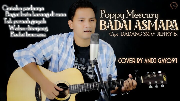 BADAI ASMARA - POPPY MERCURY ||Cintaku Padanya Bagai Batu Karang Disana ( COVER BY ANDI GAYO91 )