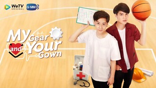 EP1 My Gear and Your Gown เกียร์สีขาวกับกาวน์สีฝุ่น