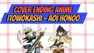 Cover Song Ending Anime Black Clover- itowokashi - aoi honoo