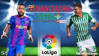 NHẬN ĐỊNH BÓNG ĐÁ TÂY BAN NHA | Trực tiếp Barcelona vs Betis (22h15 ngày 4/12) ON Football