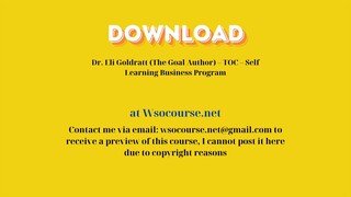 (WSOCOURSE.NET) Dr. Eli Goldratt (The Goal Author) – TOC – Self Learning Business Program