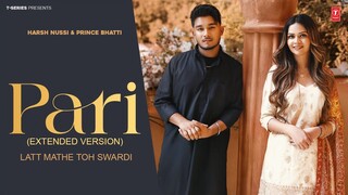 Pari Extended Version (Song): Prince Bhatti | Harsh Nussi | T-Series Apna Punjab