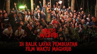 DI BALIK LAYAR PEMBUATAN FILM WAKTU MAGHRIB