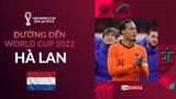 ĐƯỜNG ĐẾN VỚI WORLD CUP 2022 | “CƠN LỐC CAM” HÀ LAN QUYẾT TÂM THỔI BÙNG NGÀY HỘI