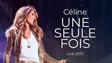 Celine Dion - Une Seule Fois Live 2013 [2013.07.27]