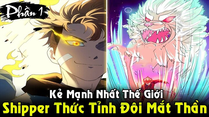 Shipper Thức Tỉnh Đôi Mắt Thần Trở Thành Kẻ Mạnh Nhất Thế Giới | Full Phần 1 REVIEW TRUYỆN TRANH