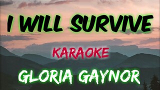 I WILL SURVIVE - GLORIA GAYNOR (KARAOKE VERSION)