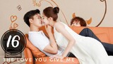 The Love you Give me ep 16