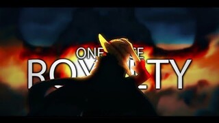 One Piece「AMV」- Royalty ᴴᴰ