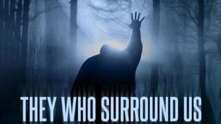 They Who Surround Us