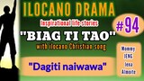 BIAG TI TAO #94 (Inspirational drama ilocano) "Dagiti naiwawa" with ilocano Christian song