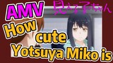[Mieruko-chan]  AMV | How cute Yotsuya Miko is
