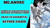Gameplay karakter skadi manusia setengah cybrog Skadi vs darkmetal game aether gazer