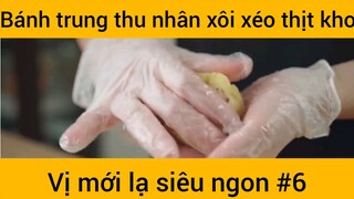 Bánh trung thu nhân xôi xéo thịt kho bị mới lạ siêu ngon phần 6