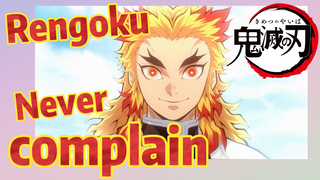 Rengoku Never complain