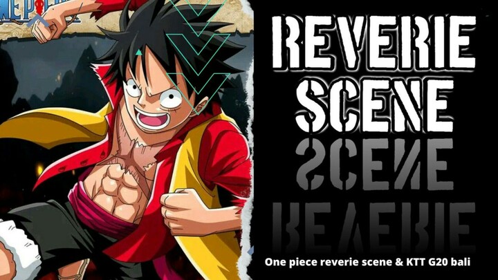 Reverie one piece & KTT G20 Bali {AMV} Trailer real life