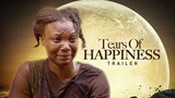 Tears Of HAPPINESS| TRAILER - (SHOWING NOW) - African Movies | Nigerian Movies
