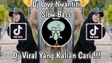 DJ LOVE NWANTITI ( BOLEH ) SLOW BASS VIRAL TIK TOK 2021 SERING MUNCUL DI FYP YANG KALIAN CARI !