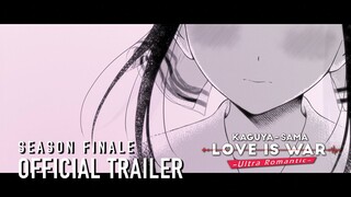 ♡ Kaguya-sama: Love Is War -Ultra Romantic- Season Finale Trailer ♡