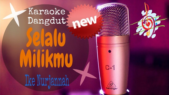 Karaoke Selalu Milikmu - Ike Nurjannah New (Karaoke Dangdut Lirik Tanpa Vocal)