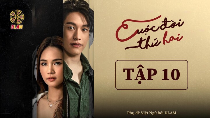 [Vietsub] Cuộc Đời Thứ Hai (Cheewit Pak Song) - Tập 10