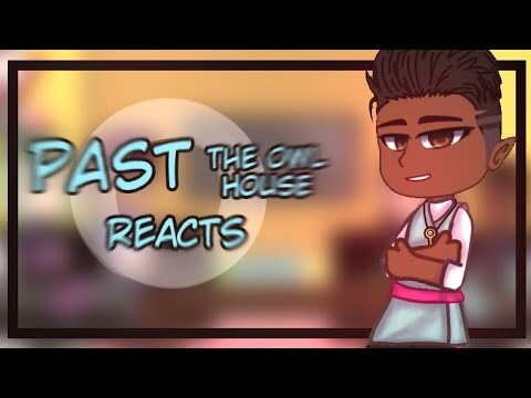 Past The Owl House reacts to the future || 4/? || Gacha Club || The Owl House