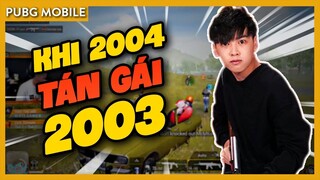 Khi thanh niên 2004 vào game tán gái 2003 [PUBG MOBILE VN]