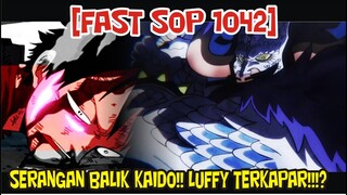 [FAST SOP 1042] SERANGAN BALIK KAIDO TERJADI!! LUFFY DIHAJAR HABIS HABISAN!?