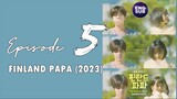 Finland Papa (2023) Episode 5 Full English Sub (1080p)