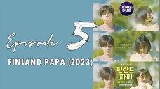 Finland Papa (2023) Episode 5 Full English Sub (1080p)