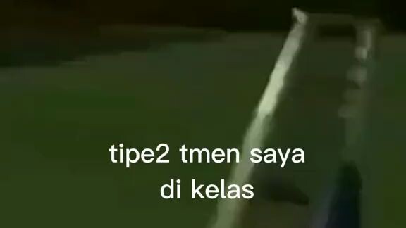 tipe2 tmen saya di kelas 🗿