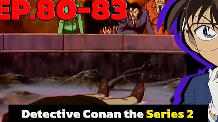 โคนัน ยอดนักสืบจิ๋ว EP80-83 Detective Conan the Series 2